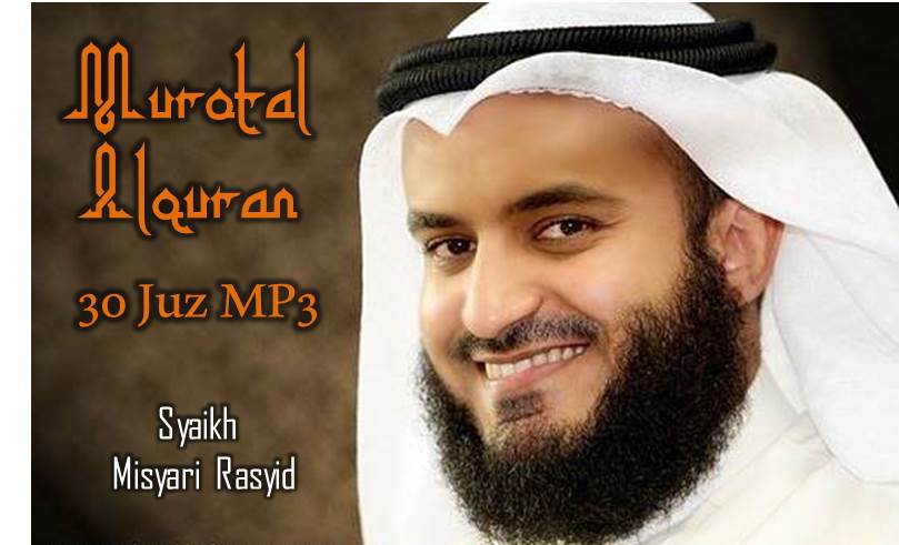 Download Murottal Misyari Rasyid Lengkap AlQuran 30 Juz MP3